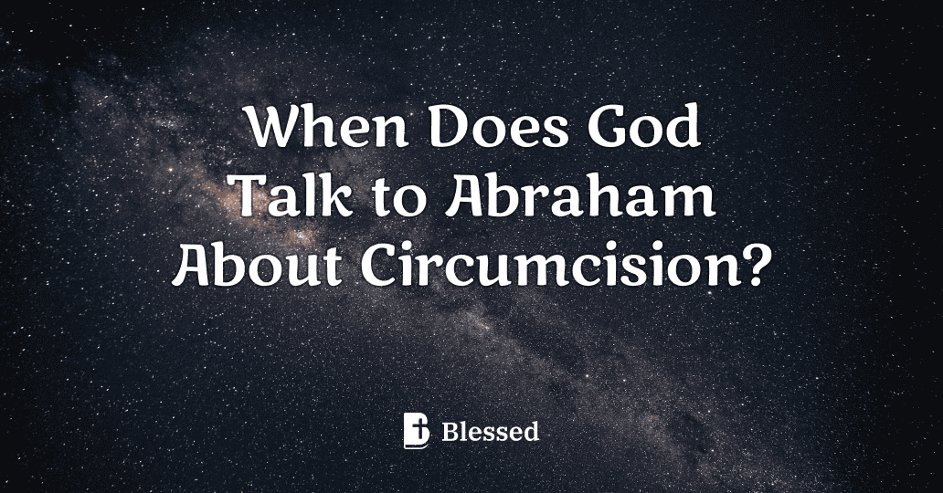 When Does God Talk to Abraham About Circumcision?