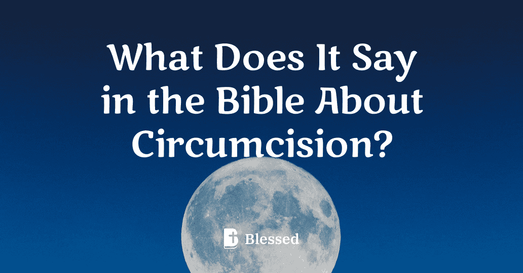 What Does It Say in the Bible About Circumcision?