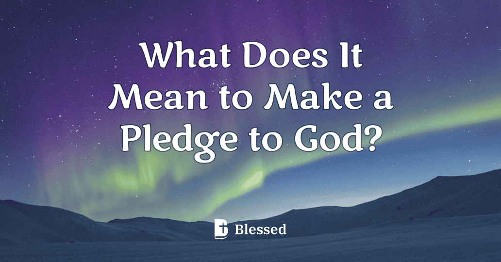 What Does It Mean to Make a Pledge to God?