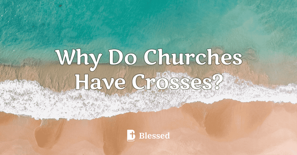 Why Do Churches Have Crosses?