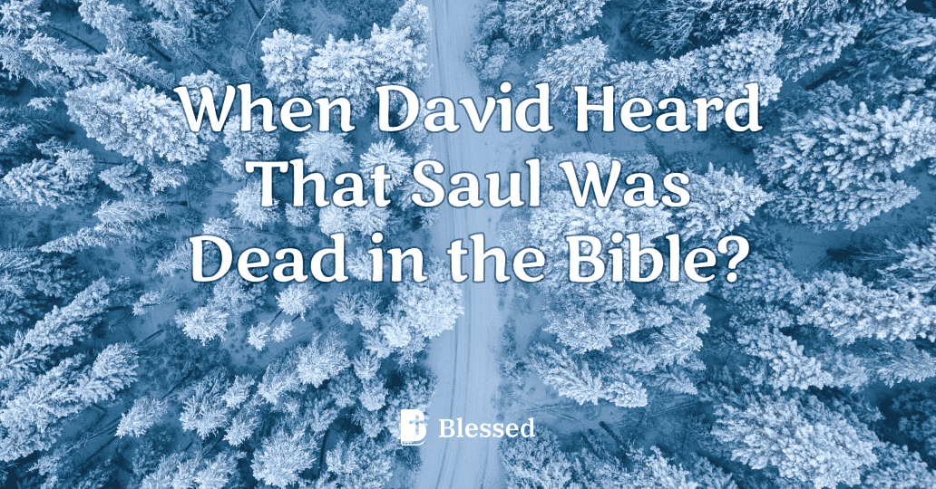 When David Heard That Saul Was Dead in the Bible?