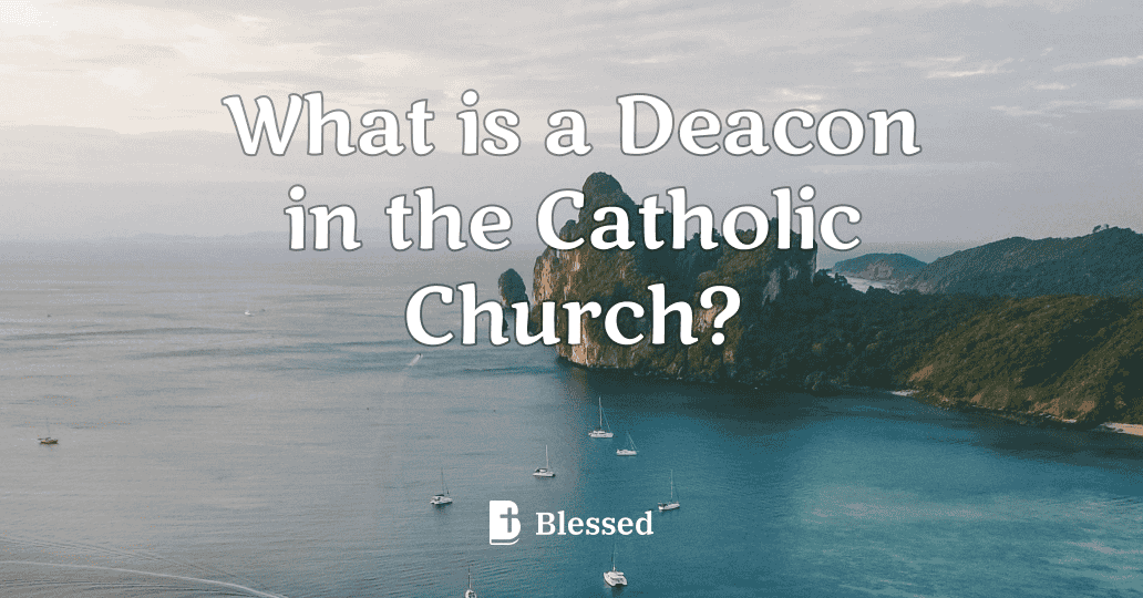 What is a Deacon in the Catholic Church?