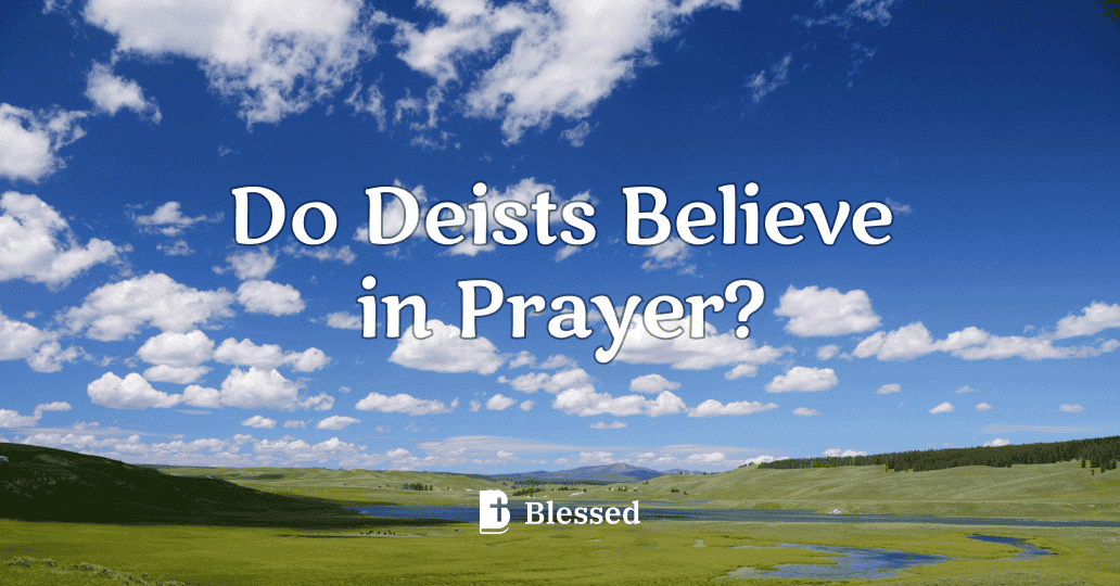 Do Deists Believe in Prayer?