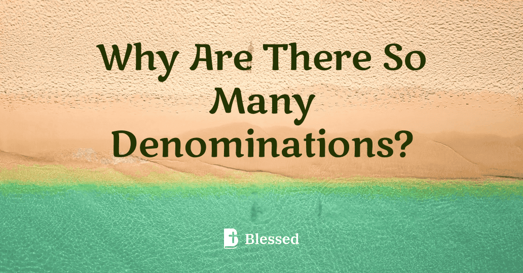 Why Are There So Many Denominations?