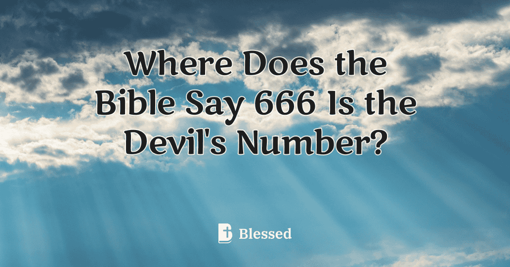 Where Does the Bible Say 666 Is the Devil's Number?