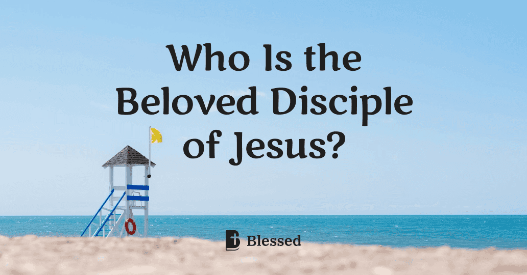Who Is the Beloved Disciple of Jesus?