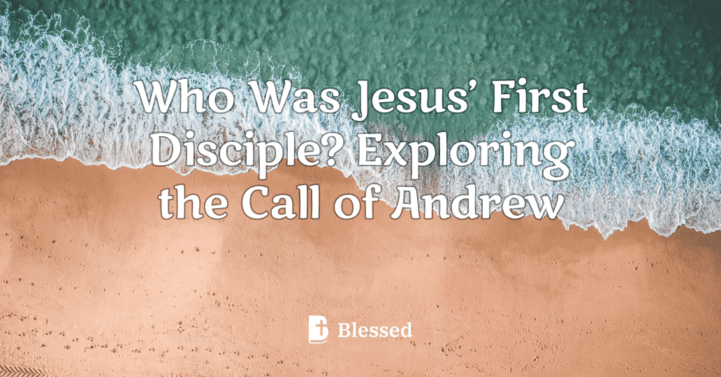 Who Was Jesus’ First Disciple? Exploring the Call of Andrew