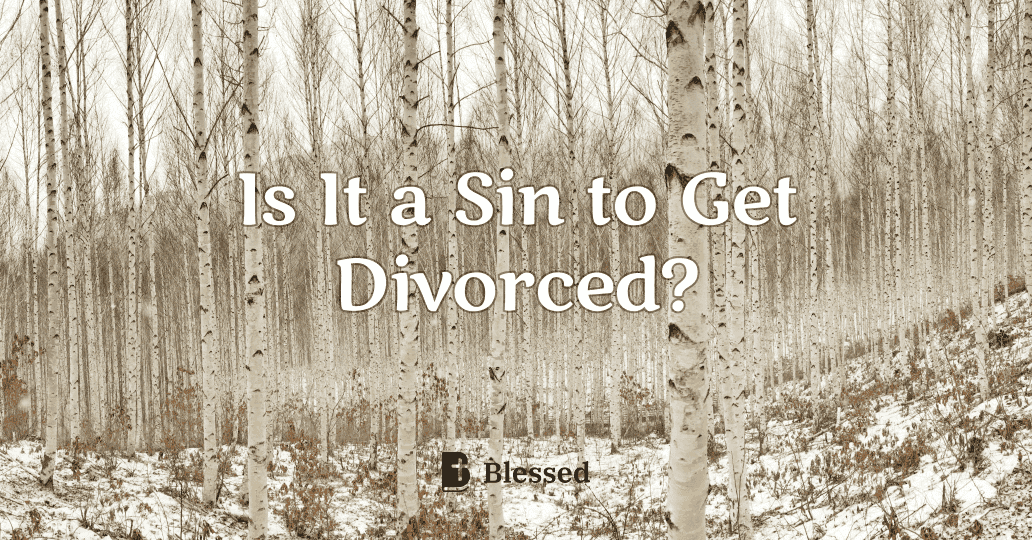 Is It a Sin to Get Divorced?