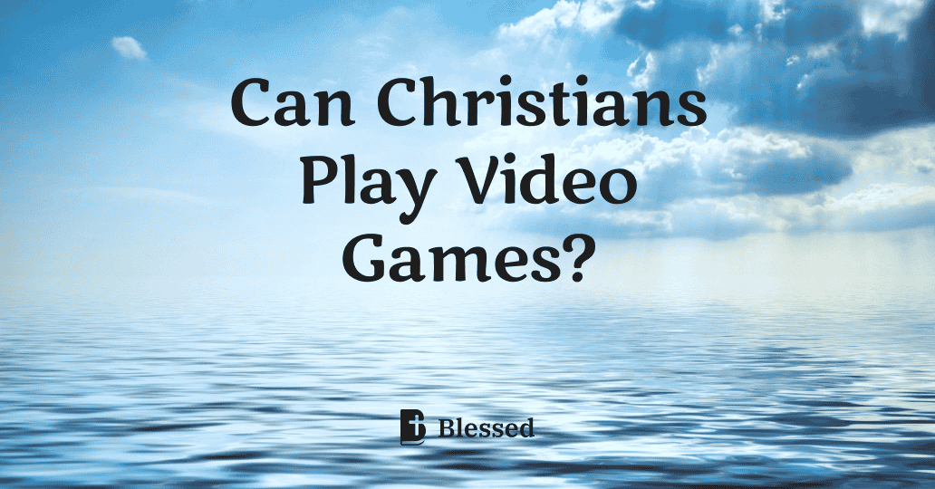 Can Christians Play Video Games?