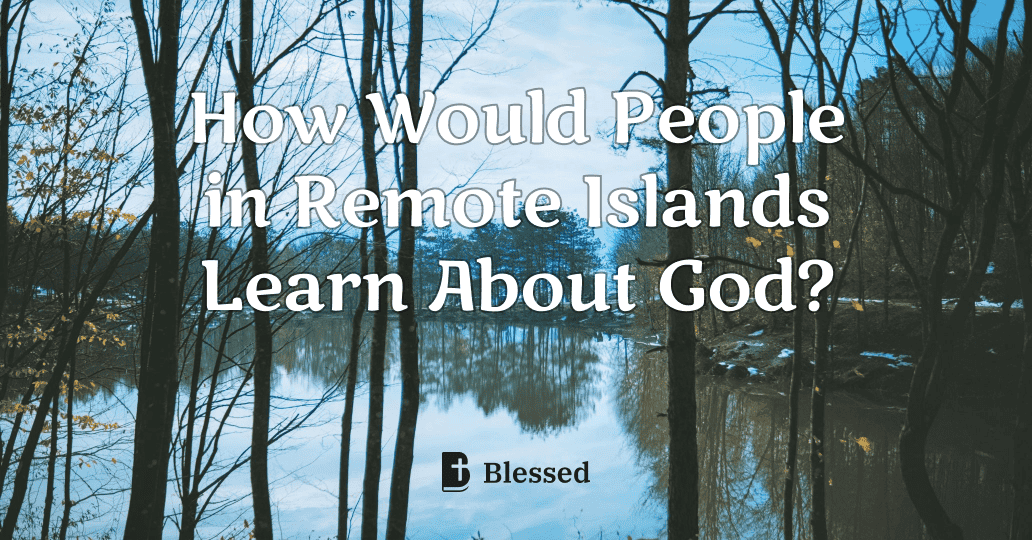 How Would People in Remote Islands Learn About God?