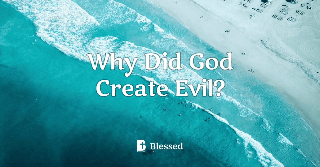 Why Did God Create Evil?