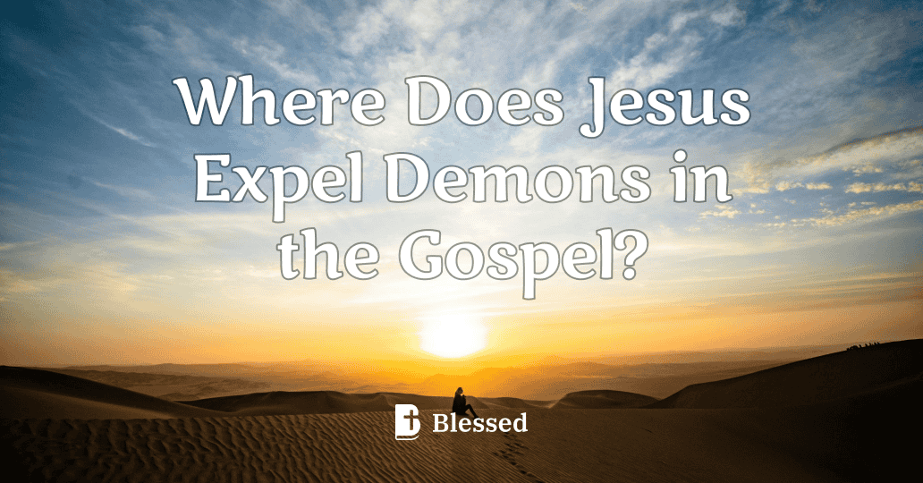 Where Does Jesus Expel Demons in the Gospel?