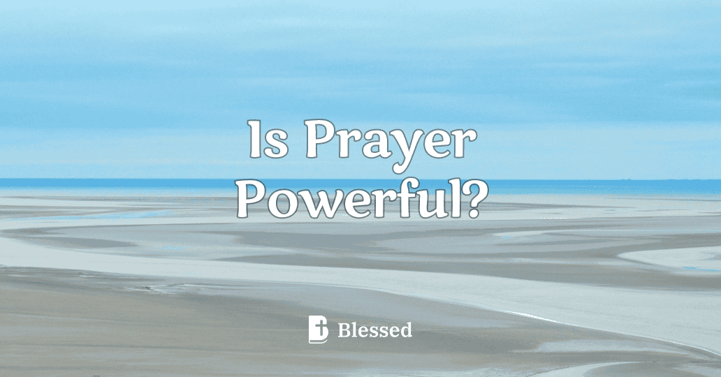 Is Prayer Powerful?