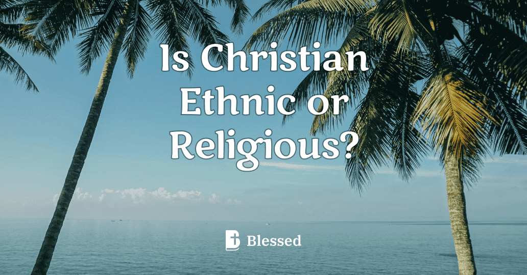 Is Christian Ethnic or Religious?