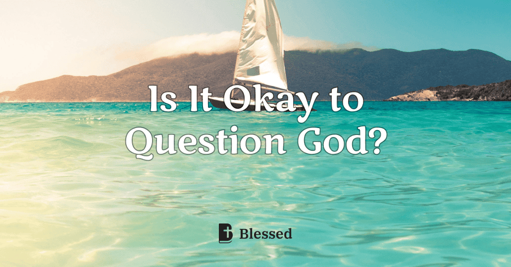 Is It Okay to Question God?