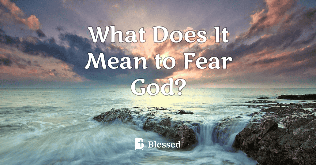 What Does It Mean to Fear God?