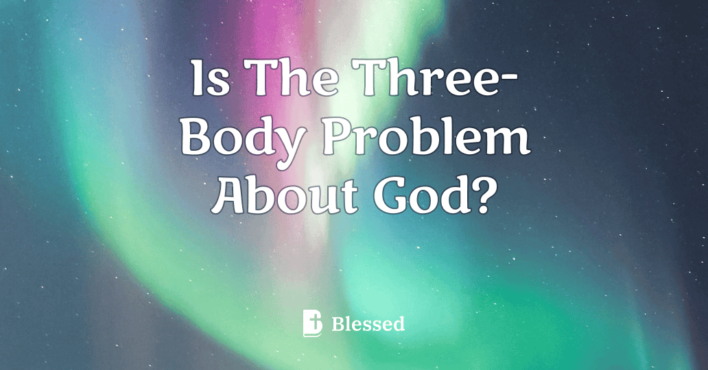 Is The Three-Body Problem About God?