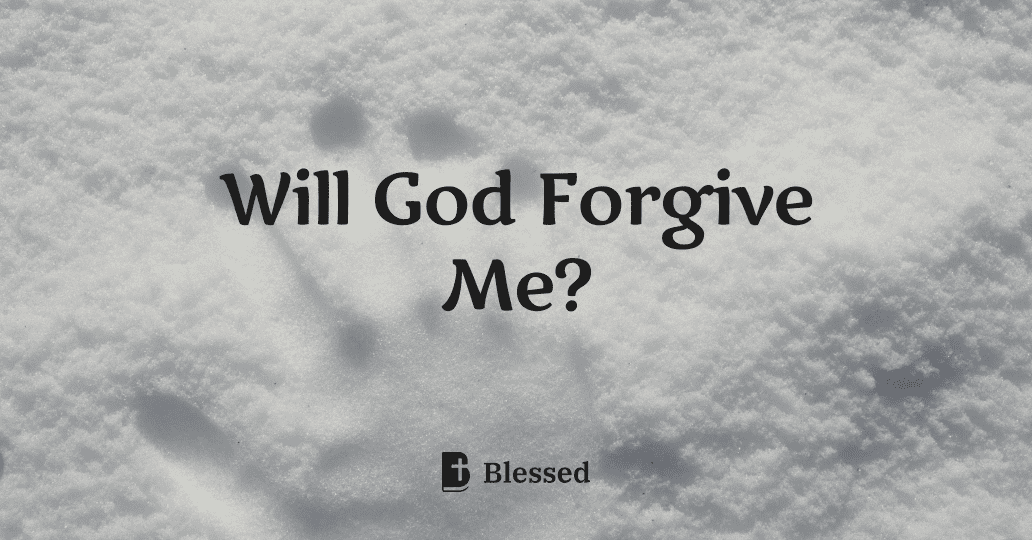 Will God Forgive Me?