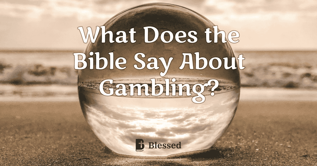 What Does the Bible Say About Gambling?