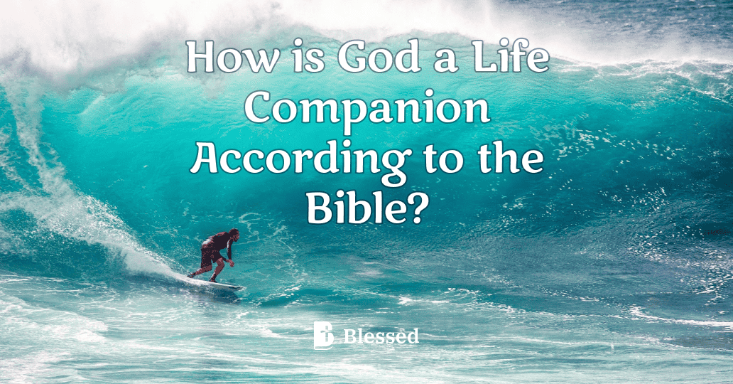 How is God a Life Companion According to the Bible?