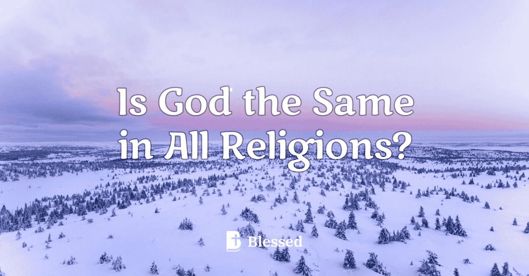 Is God the Same in All Religions?
