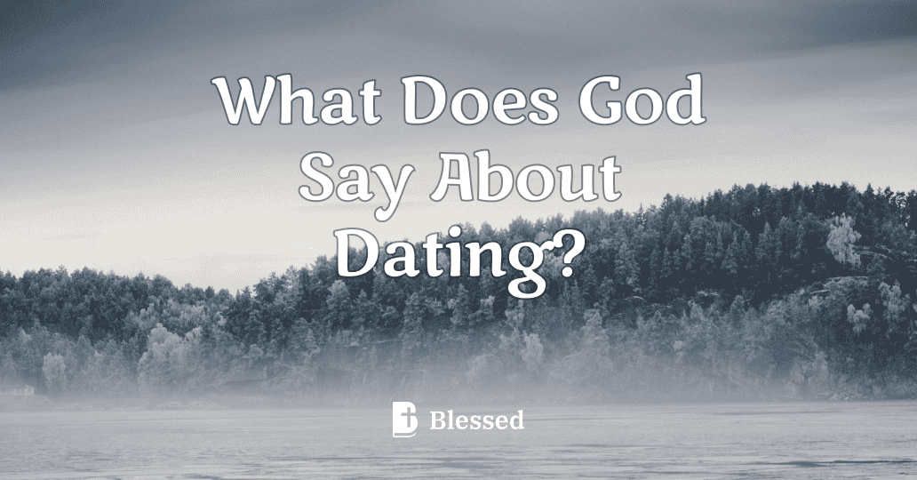 What Does God Say About Dating?