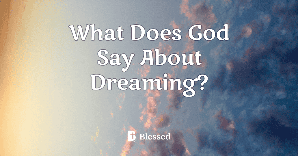 What Does God Say About Dreaming?
