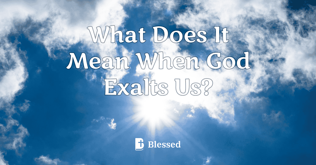 What Does It Mean When God Exalts Us?