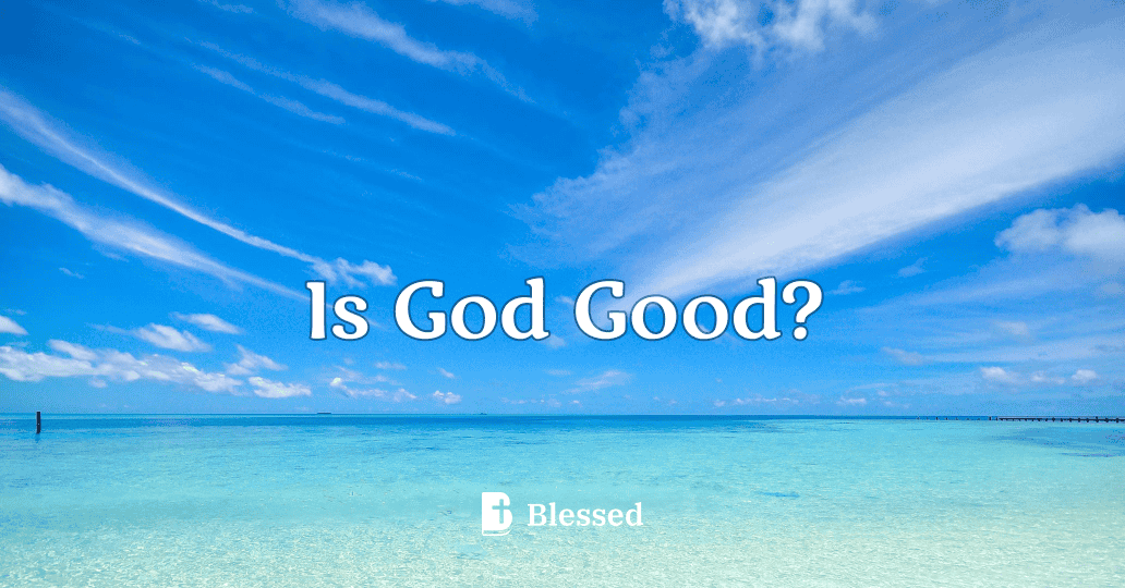 Is God Good?