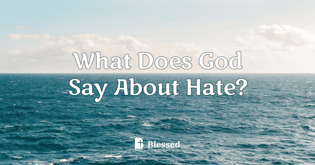 What Does God Say About Hate?