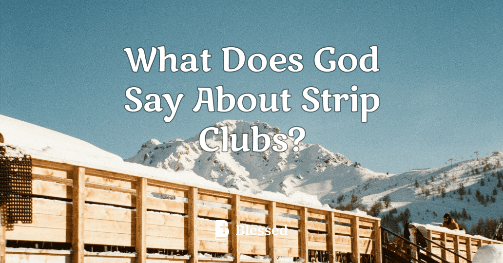What Does God Say About Strip Clubs?