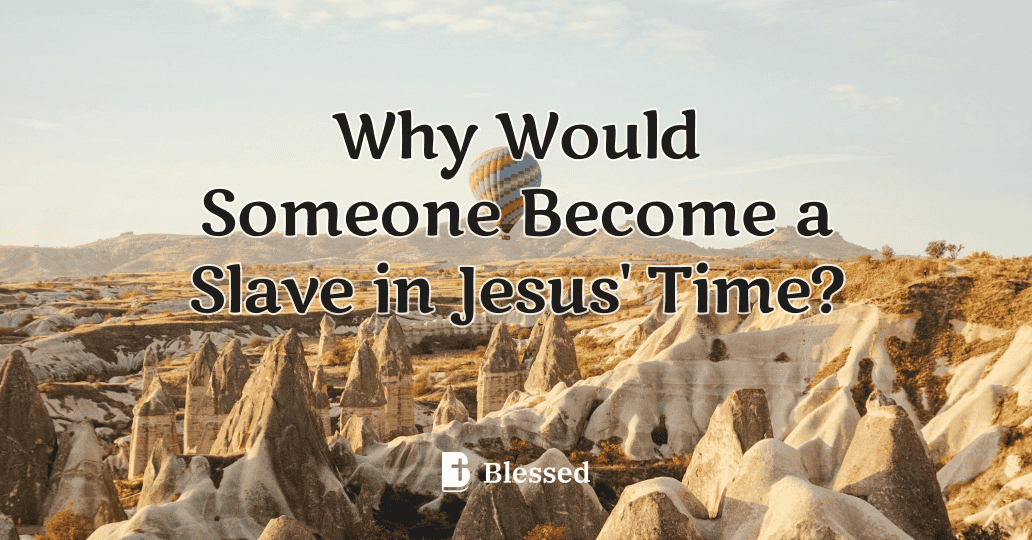 Why Would Someone Become a Slave in Jesus' Time?