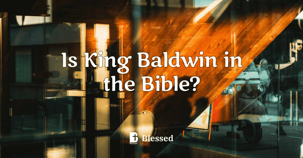 Is King Baldwin in the Bible?
