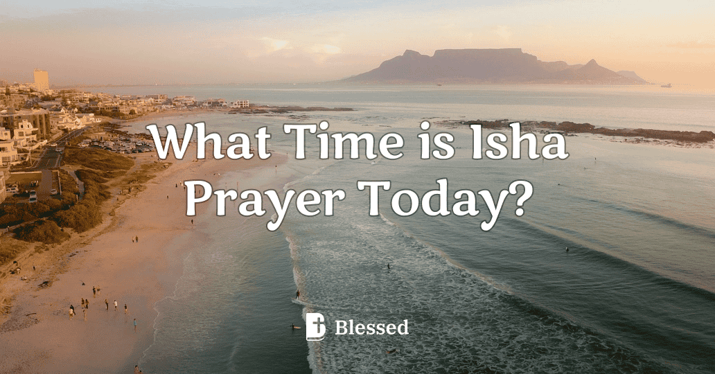 What Time is Isha Prayer Today?