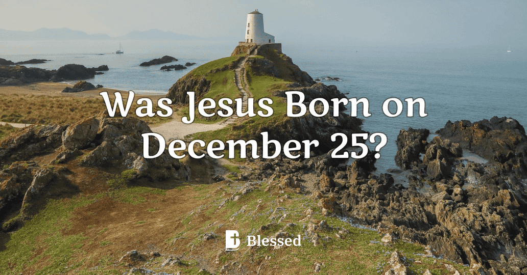 Was Jesus Born on December 25?