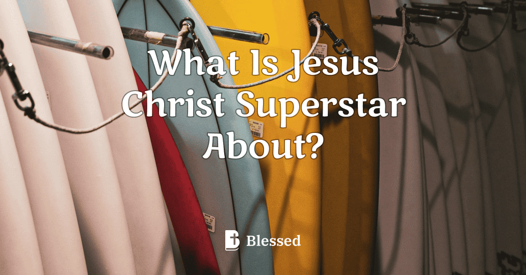 What Is Jesus Christ Superstar About?