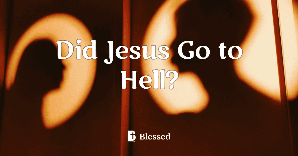 Did Jesus Go to Hell?