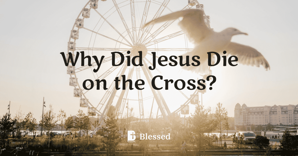 Why Did Jesus Die on the Cross?