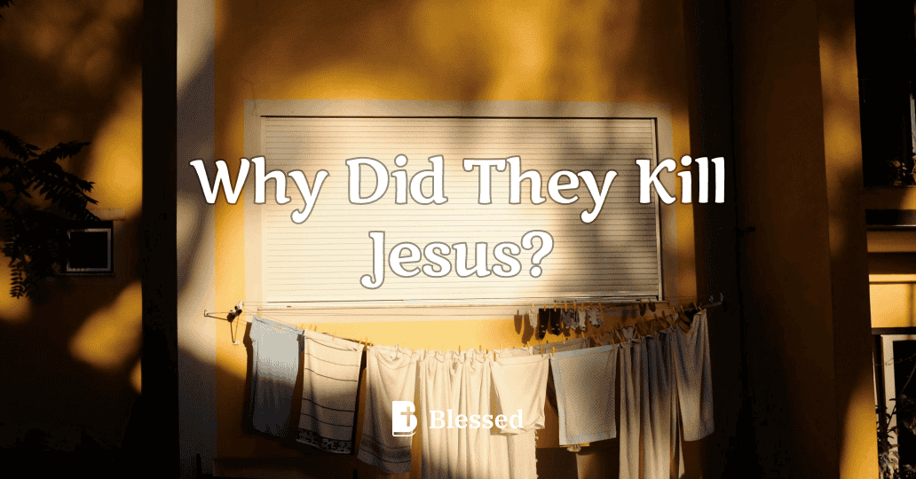 Why Did They Kill Jesus?
