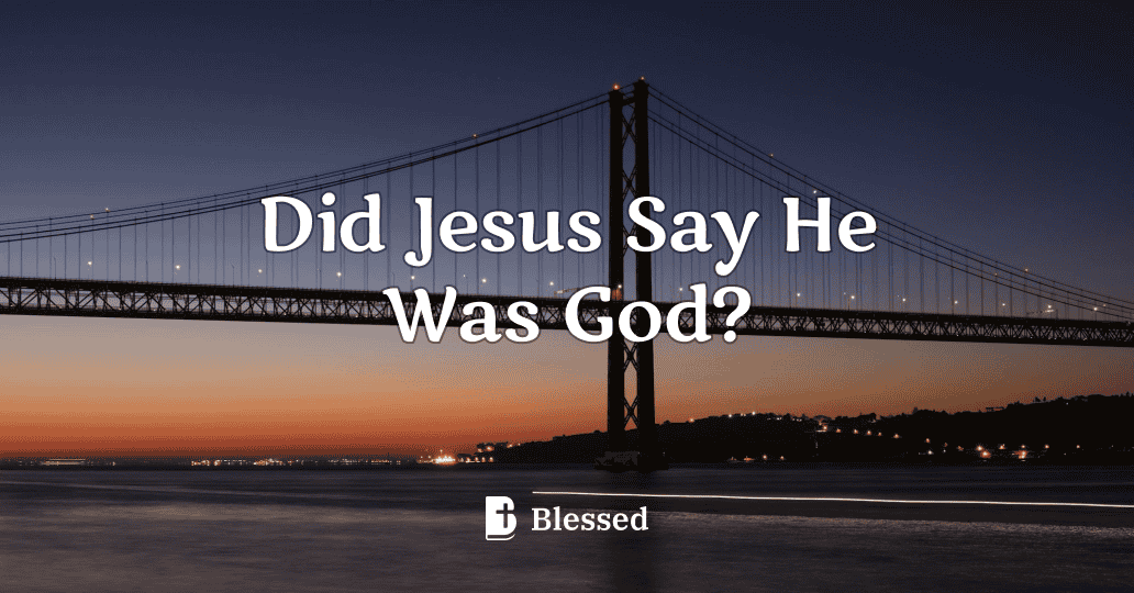 Did Jesus Say He Was God?