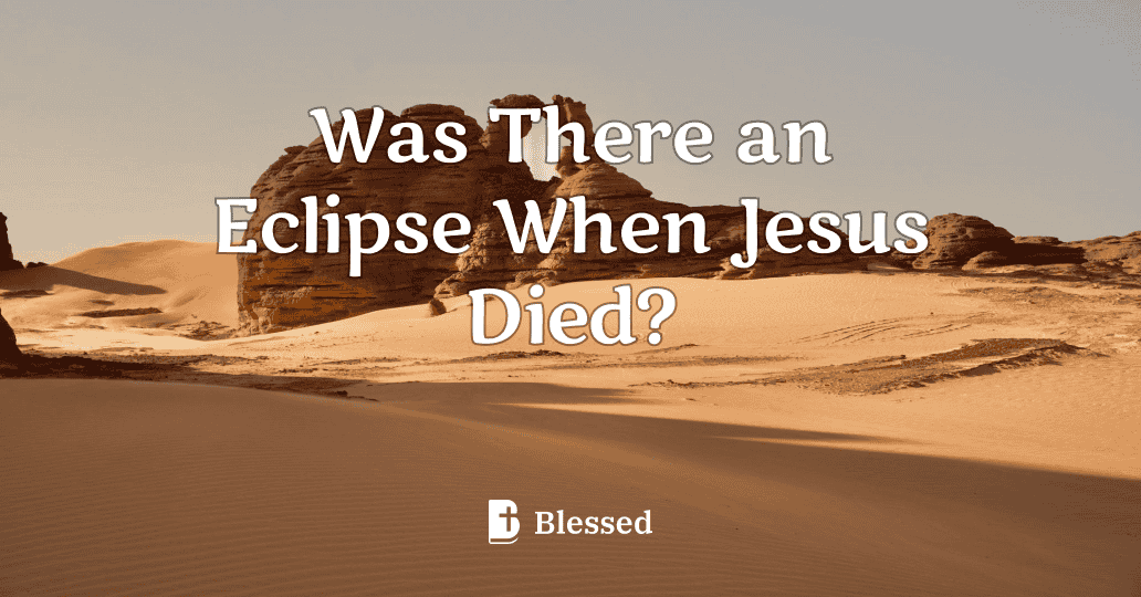 Was There an Eclipse When Jesus Died?