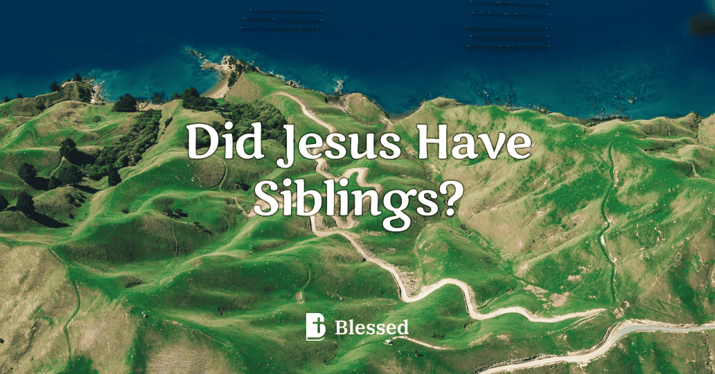 Did Jesus Have Siblings?