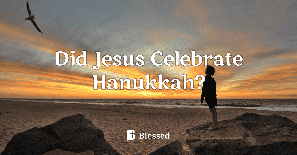 Did Jesus Celebrate Hanukkah?