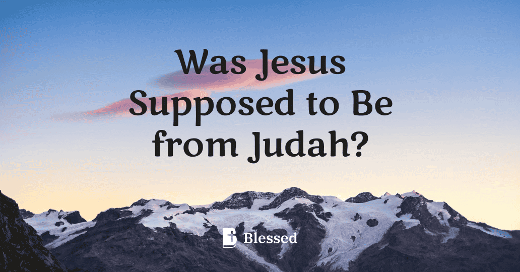 Was Jesus Supposed to Be from Judah?