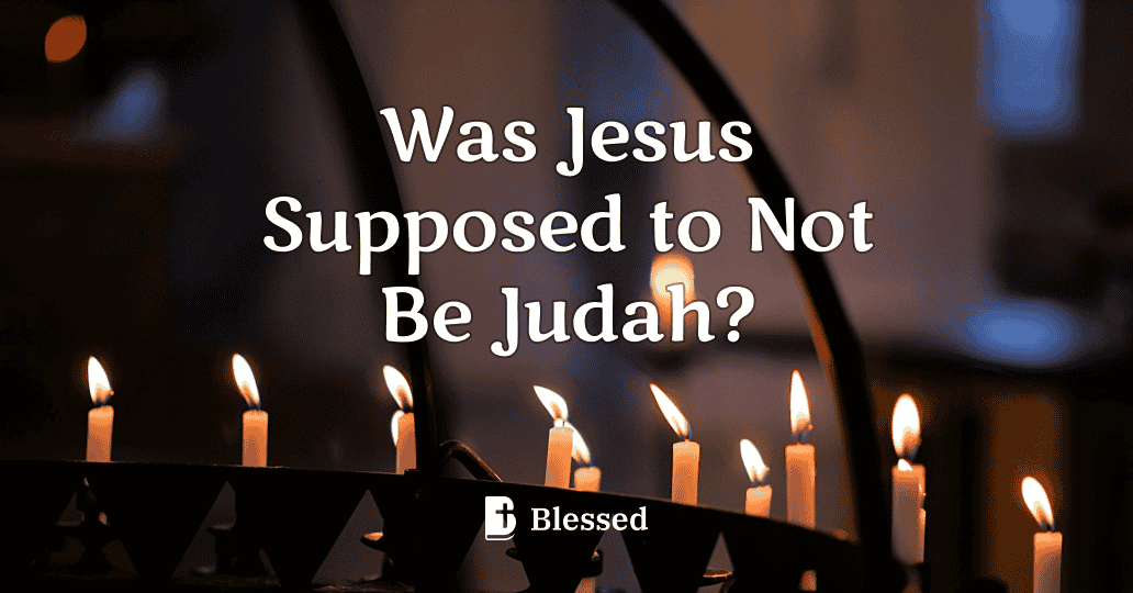 Was Jesus Supposed to Not Be Judah?