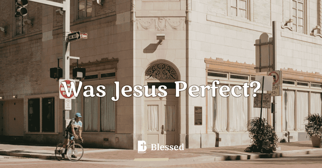 Was Jesus Perfect?