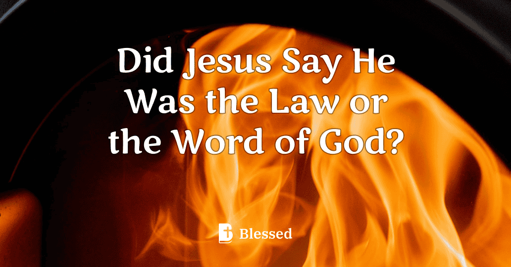 Did Jesus Say He Was the Law or the Word of God?