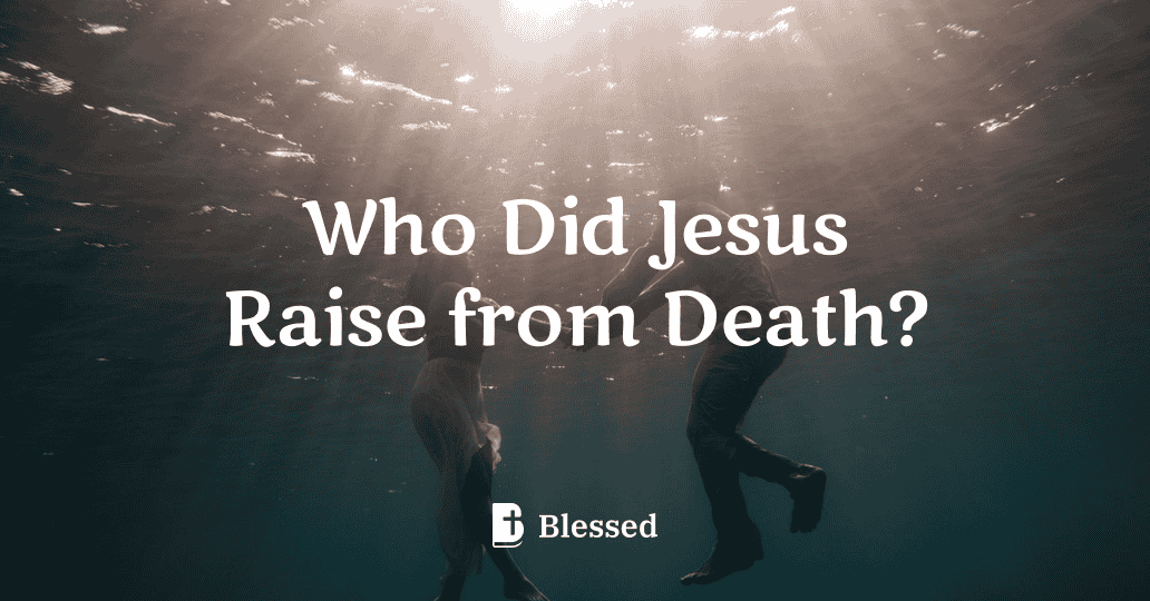 Who Did Jesus Raise from Death?