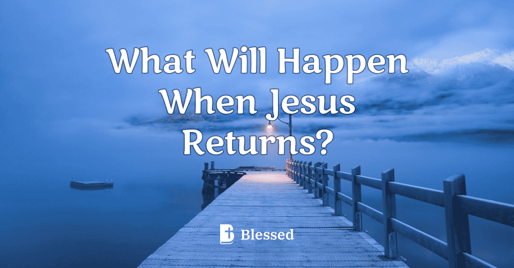 What Will Happen When Jesus Returns?