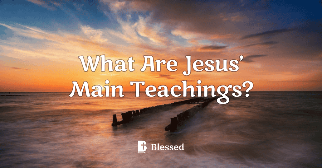 What Are Jesus’ Main Teachings?